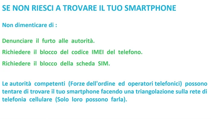 Se non riesci a localizzare il dispositivo, segnala il furto alle autorità, richiedi il blocco del codice email e della SIM.