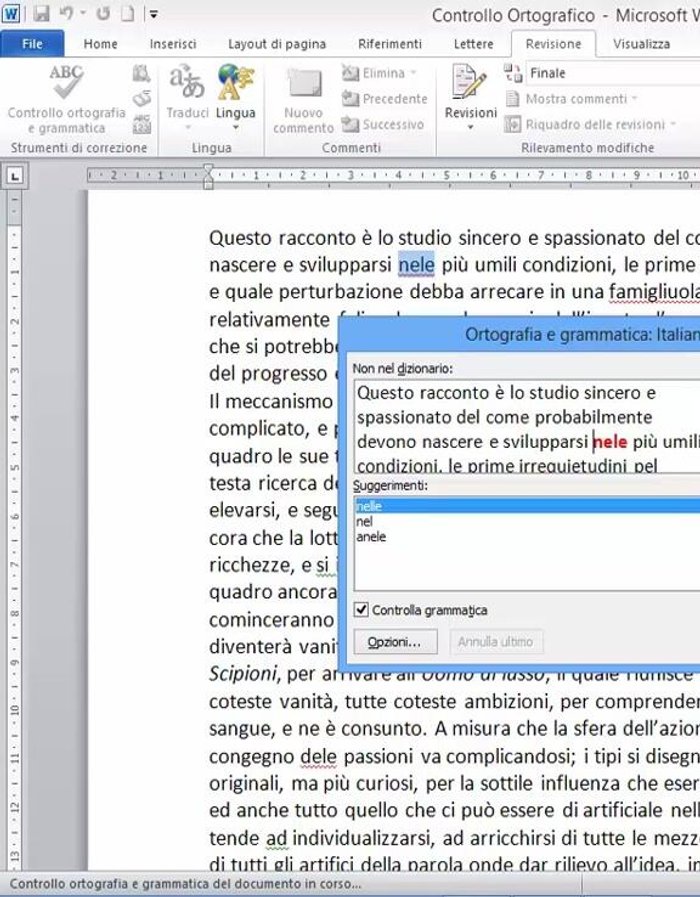 Scegliere tra le opzioni: Ignora una volta, Ignora ogni volta, Aggiungi al dizionario, Cambia, Correzione automatica.