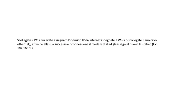 Scollega il computer dalla rete Wi-Fi, collegalo tramite cavo Ethernet al modem con l'indirizzo IP assegnato (192.168.1.7).
